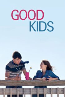 دانلود فیلم Good Kids 2016 بچه‌های خوب